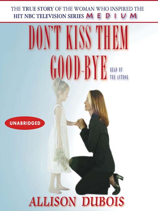 Title details for Don't Kiss Them Good-bye by Allison DuBois - Wait list
